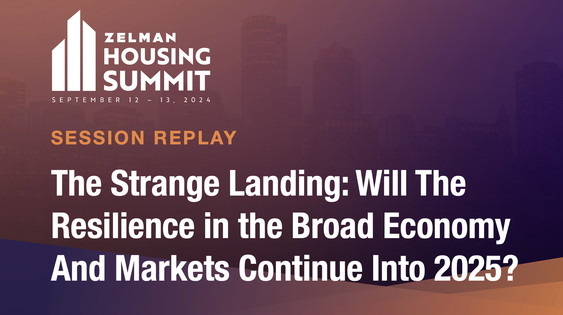 The Strange Landing: Will The Resilience in the Broad Economy And Markets Continue Into 2025? - 2024 Housing Summit